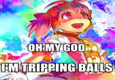 Tripping Balls