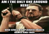 Am I the Only One Around Here