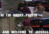 And Welcome to Jackass