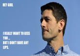 Hey Girl, It's Paul Ryan
