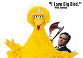 Fired Big Bird / Mitt Romney Hates Big Bird