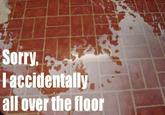 I Accidentally