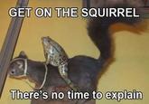 There's No Time To Explain