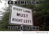Go Home, You Are Drunk