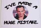 I've Made a Huge Mistake