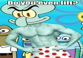 Do You Even Lift?