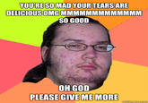 Your Tears are Delicious
