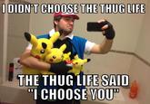 I Didn't Choose The Thug Life, The Thug Life Chose Me