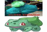 Close Enough