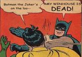 My Parents Are Dead / Batman Slapping Robin
