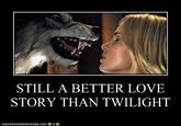 Still a Better Love Story than Twilight