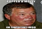 Popped a Molly, I'm Sweatin