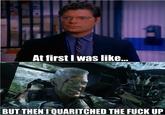 At First I Was Like...