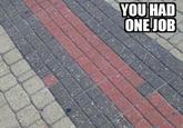 You Had One Job