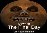 Dawn of the Final Day