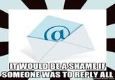 It Would Be a Shame If...