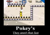 Move Faster Pokey!