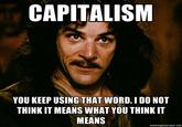 You Keep Using That Word, I Do Not Think It Means What You Think It Means