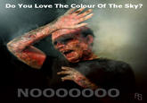 Do You Love The Colour Of The Sky?