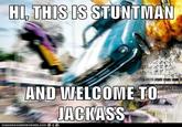 And Welcome to Jackass