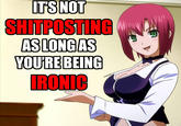 It's Still Shitposting Even If You Are Being Ironic