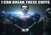 I Can Break These Cuffs