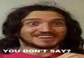 You Don't Say?