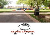 Close Enough