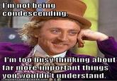 Condescending Wonka / Creepy Wonka