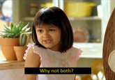 Why Not Both? / Why Don't We Have Both?