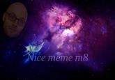 Nice Meme Nice Meme