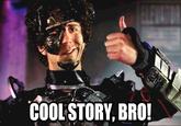 Cool Story, Bro