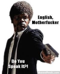English, Do You Speak It? / Does He Look Like A Bitch? / Say "what" Again.