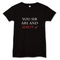 You, sir, are and idiot