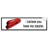 I Believe You Have My Stapler