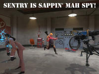 Spy's sappin' my/mah sentry