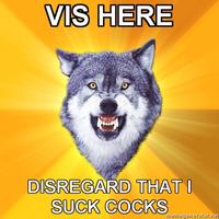 Disregard that, I suck cocks