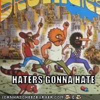 Haters Gonna Hate