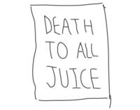 Death to All Juice