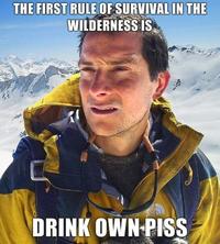 Bear Grylls / Better Drink My Own Piss