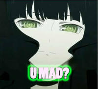 U MAD?