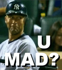 U MAD?