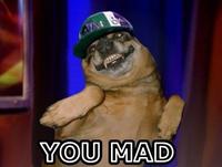 U MAD?