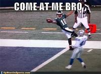 COME AT ME BRO
