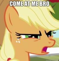 COME AT ME BRO