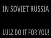In Soviet Russia...