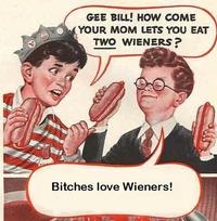 Gee Bill how come your mom﻿ lets you eat two wieners? 