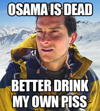Bear Grylls / Better Drink My Own Piss