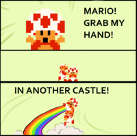 But Our Princess is in Another Castle!