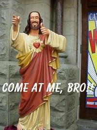 COME AT ME BRO